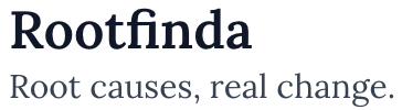 Rootfinda Root causes, real change.